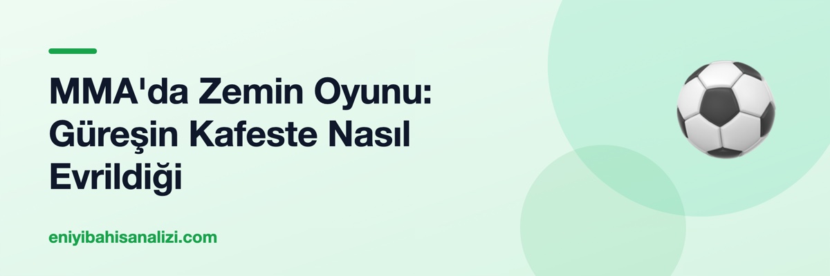 MMA'da Zemin Oyunu: Güreşin Kafeste Nasıl Evrildiği