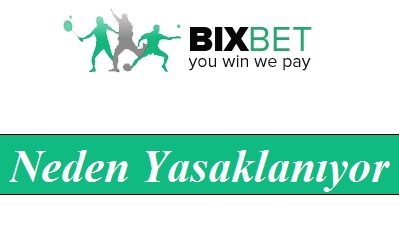 Bixbet neden yasaklanıyor