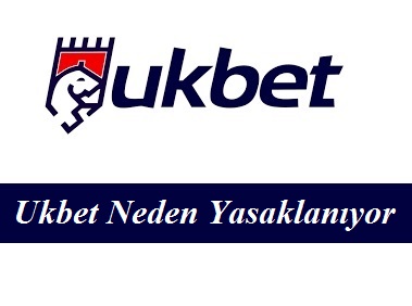 Ukbet Neden Yasaklanıyor