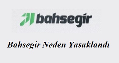 Bahsegir Neden Yasaklandı