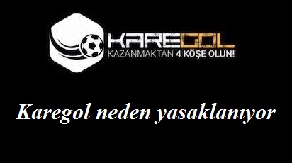 Karegol neden yasaklanıyor