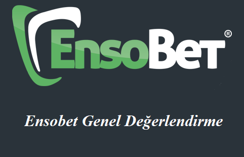 Ensobet Genel Değerlendirme