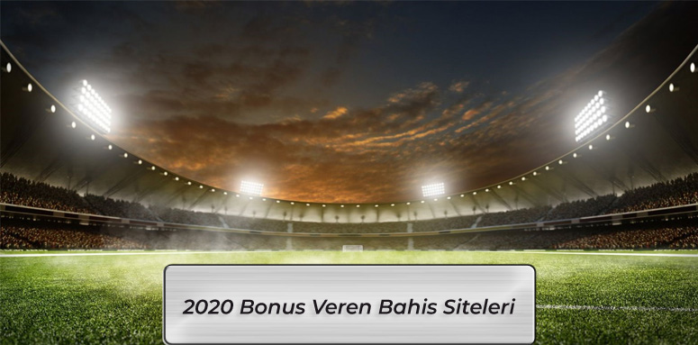2020 Bonus Veren Bahis Siteleri