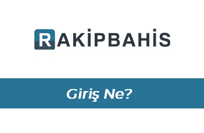 Rakipbahis Giriş Ne