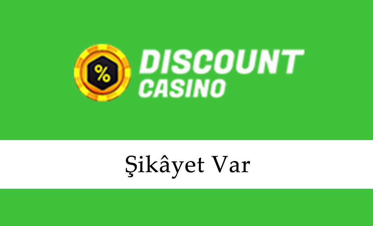 DiscountCasino Şikâyet Var